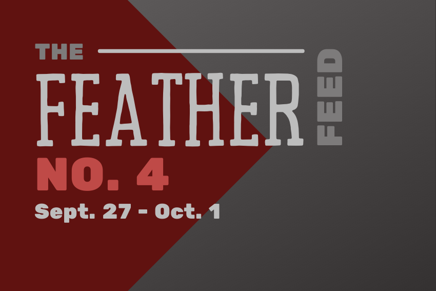 The Feather Feed No. 4, Sept. 27 – Oct. 1